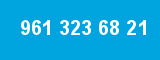 961 323 68 21